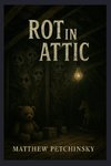 Rot in the Attic