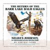 The Return of the Barr Lake Bald Eagles - Nelda's Journey, An Endangered Species Success Story