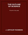 The Outline of Science, Fourth Volume