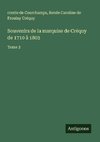 Souvenirs de la marquise de Créquy de 1710 à 1803