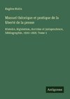 Manuel théorique et pratique de la liberté de la presse