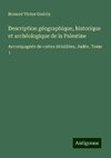 Description géographique, historique et archéologique de la Palestine