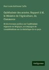 Ophthalmie des armées. Rapport à M. le Ministre de l'Agriculture, du Commerce