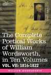 The Complete Poetical Works of William Wordsworth, in Ten Volumes - Vol. VII