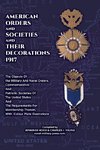 AMERICAN ORDERS and SOCIETIES and THEIR DECORATIONS 1917 The Objects Of the Military And Naval Orders, Commemorative And Patriotic Societies Of The United States And The Requirements For Membership Therein, With Colour Plate Illustrations