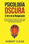 Psicología OscuraEl Arte de la Manipulación