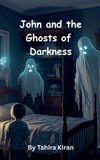 John and the Ghosts of  Darkness