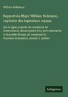Rapport du Major William Robinson, capitaine des ingenieurs royaux