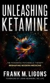 Unleashing Ketamine