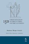 150 anni Tribunale federale / 150 ans Tribunal fédéral / 150 Jahre Bundesgericht