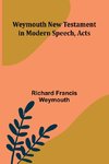 Weymouth New Testament In Modern Speech, Acts