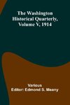 The Washington Historical Quarterly, Volume V, 1914