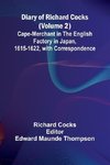 Diary Of Richard Cocks (Volume 2); Cape-Merchant In The English Factory In Japan, 1615-1622, With Correspondence