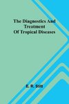 The Diagnostics And Treatment Of Tropical Diseases