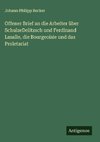 Offener Brief an die Arbeiter über SchulzeDelitzsch und Ferdinand Lasalle, die Bourgeoisie und das Proletariat