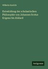 Entwicklung der scholastischen Philosophie von Johannes Scotus Erigena bis Abälard