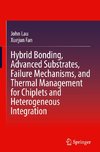 Hybrid Bonding, Advanced Substrates, Failure Mechanisms, and Thermal Management for Chiplets and Heterogeneous Integration