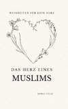 Das Herz eines Muslims: Weisheiten für dein Herz
