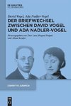 Der Briefwechsel zwischen David Vogel und Ada Nadler-Vogel