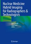 Nuclear Medicine Hybrid Imaging for Radiographers & Technologists