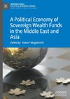 A Political Economy of Sovereign Wealth Funds in the Middle East and Asia