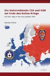 Die Geheimdienste CIA und KGB am Ende des Kalten Krieges