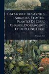 Catalogue Des Arbres, Arbustes, Et Autre Plantes De Serre Chaude, D'orangerie Et De Pleine Terre