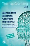 Mensch trifft Maschine - Gespräche mit einer KI #02