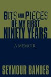 Bits and Pieces of My First Ninety Years