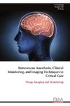 Intravenous Anesthesia, Clinical Monitoring, and Imaging Techniques in Critical Care