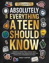 Absolutely Everything a Teen Should Know