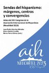 Sendas del hispanismo : márgenes, centros y convergencia : actas del XXI Congreso de la Asociación Internacional de Hispanistas (Neuchâtel 2023)