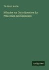 Mémoire sur Cette Question: La Précession des Équinoxes