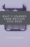 What I Learned From Writing This Book
