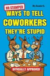 HR Stamped Ways to Tell Coworkers They're Stupid (Officially Approved)
