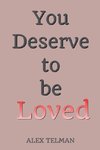 You Deserve to be Loved
