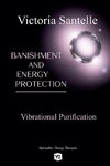 Banishment and Energy Protection - Vibrational Purification