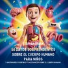 50 Datos Sorprendentes Sobre El Cuerpo Humano Para Niños