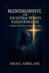 Mlentengamunye and Ancestral Spirits Failed Eswatini
