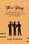 Three Plays Six Characters In Search Of An Author Henry IV Right You Are! (If You Think So)
