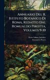 Annuario Del R. Istituto Botanico Di Roma, Redatto Dal Romualdo Pirotta, Volumes 9-10