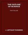 The Outline of Science, First Volume