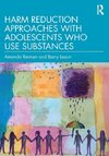 Harm Reduction Approaches with Adolescents Who Use Substances