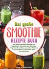 Das große Smoothie Rezepte Buch