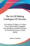 The Art Of Making Catalogues Of Libraries