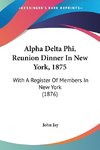 Alpha Delta Phi, Reunion Dinner In New York, 1875