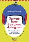 Scrivere bene è un gioco da ragazzi. Un corso di scrittura avventuroso come un romanzo