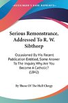 Serious Remonstrance, Addressed To R. W. Sibthorp