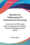 Remarks On Mathematical Or Demonstrative Reasoning