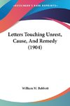 Letters Touching Unrest, Cause, And Remedy (1904)